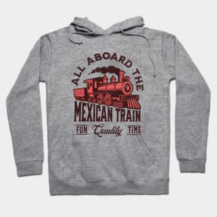 Mexican Train Dominoes - All Aboard the Mexican Train Fun Quality Time Hoodie